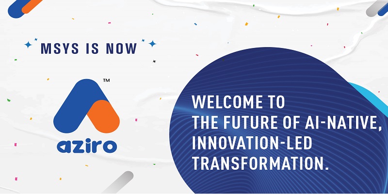 MSys Technologies Rebrands as Aziro — Signaling a Bold New Era in AI-Native, Innovation-Driven Future