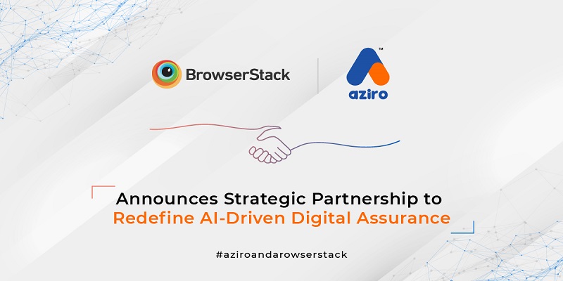 Aziro and BrowserStack Announce Strategic Partnership to Redefine AI-Driven Digital Assurance
